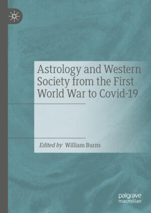 Astrology and Western Society from the First World War to Covid-19 | William Burns