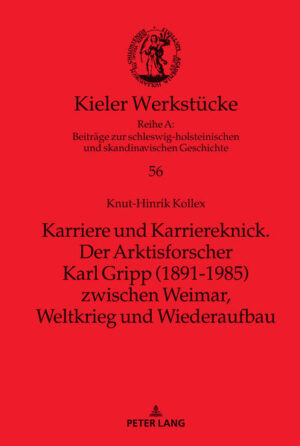 Karriere und Karriereknick. Der Arktisforscher Karl Gripp (1891-1985) zwischen Weimar