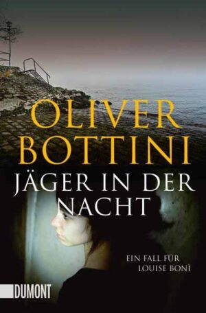 Jäger in der Nacht Ein Fall für Louise Bonì | Oliver Bottini