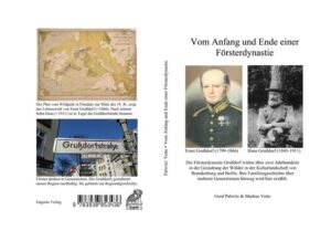 Vom Anfang und Ende einer Försterdynastie | Gerd Palwitz, Markus Vette