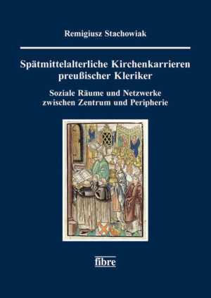 Spätmittelalterliche Kirchenkarrieren preußischer Kleriker | Remigiusz Stachowiak