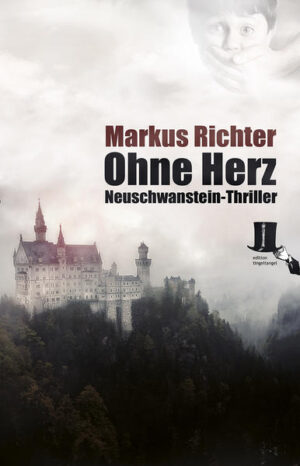 Ohne Herz Thriller rund um Neuschwanstein, die Berge und König Ludwig II. von Bayern | Markus Richter