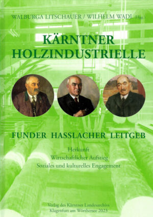 Kärntner Holzindustrielle | Wilhelm Wadl, Walburga Litschauer