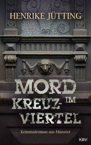 Mord im Kreuzviertel Kriminalroman aus Münster | Henrike Jütting