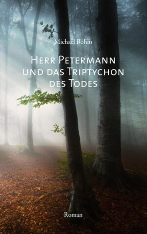 Herr Petermann und das Triptychon des Todes | Michael Böhm