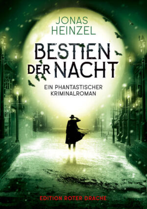Bestien der Nacht Ein phantastischer Kriminalroman | Jonas Heinzel