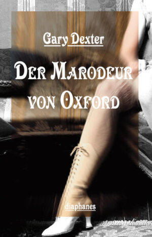 Der Marodeur von Oxford und andere Geheimnisse aus dem Fallbuch von Henry St Liver | Gary Dexter