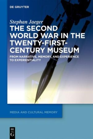 The Second World War in the Twenty-First-Century Museum | Stephan Jaeger