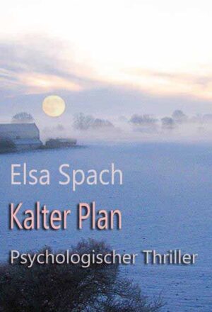 Kalter Plan Psychologischer Thriller | Elsa Spach