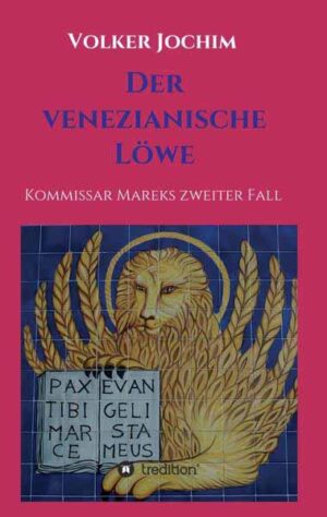Der Venezianische Löwe Kommissar Mareks zweiter Fall | Volker Jochim