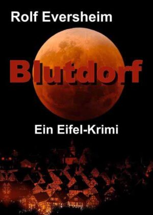 Blutdorf Ein Eifel-Krimi | Rolf Eversheim