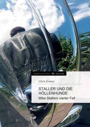 Staller und die Höllenhunde Mike Stallers vierter Fall | Chris Krause