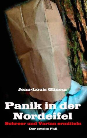 Panik in der Nordeifel Schreer und Vartan ermitteln - Der zweite Fall | Jean-Louis Glineur