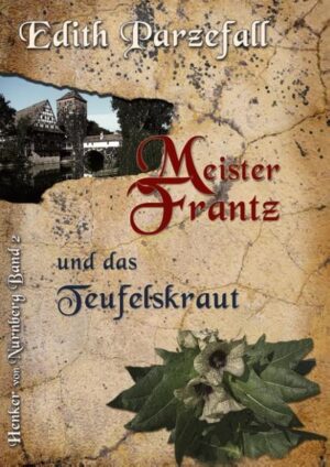 Meister Frantz und das Teufelskraut | Edith Parzefall