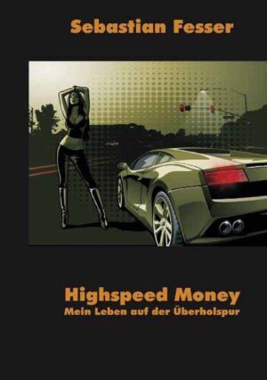 Highspeed Money Mein Leben auf der Überholspur | Sebastian Fesser