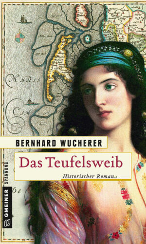 Das Teufelsweib Historischer Roman | Bernhard Wucherer
