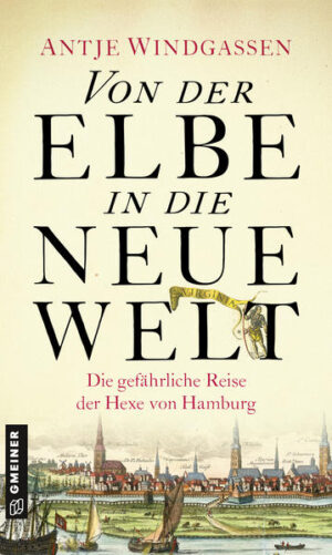 Von der Elbe in die Neue Welt Historischer Roman | Antje Windgassen