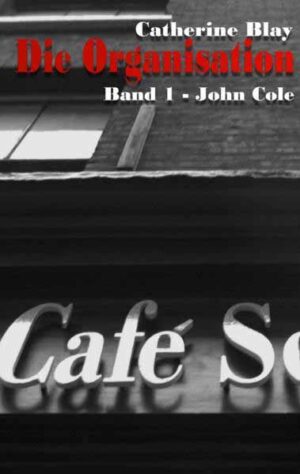 Die Organisation Band 1 - John Cole | Catherine Blay