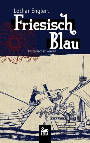 Friesisch Blau Historischer Roman | Lothar Englert