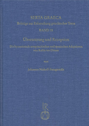 Übersetzung und Rezeption: Die byzantinisch-neugriechischen und spanischen Adaptionen von »Kalila wa-Dimna« | Johannes Niehoff-Panagiotidis