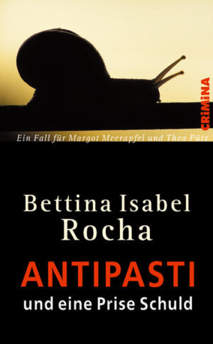 Antipasti und eine Prise Schuld Ein Fall für Margot Meerapfel und Thea Pütz | Bettina Isabel Rocha