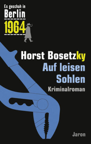 Auf leisen Sohlen Der 28. Kappe-Fall. Kriminalroman (Es geschah in Berlin 1964) | Horst Bosetzky
