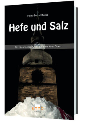 Hefe und Salz - Ein Fall für Kommissar Michael Hoffmann Historischer Krimi aus dem Kreis Soest | Hans- Bernd Bunte