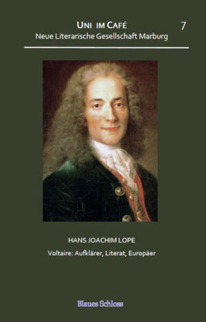 Voltaire: Aufklärer, Literat, Europäer | Hans Joachim Lope