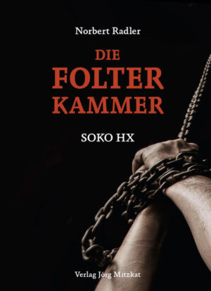 Die Folterkammer SOKO HX | Norbert Radler